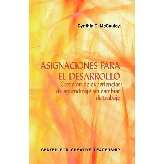 Developmental Assignments: Creating Learning Experiences without Changing Jobs (Spanish) (Paperback)