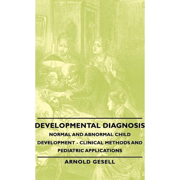 Developmental Diagnosis : Normal and Abnormal Child Development: Clinical Methods and Pediatric Applications