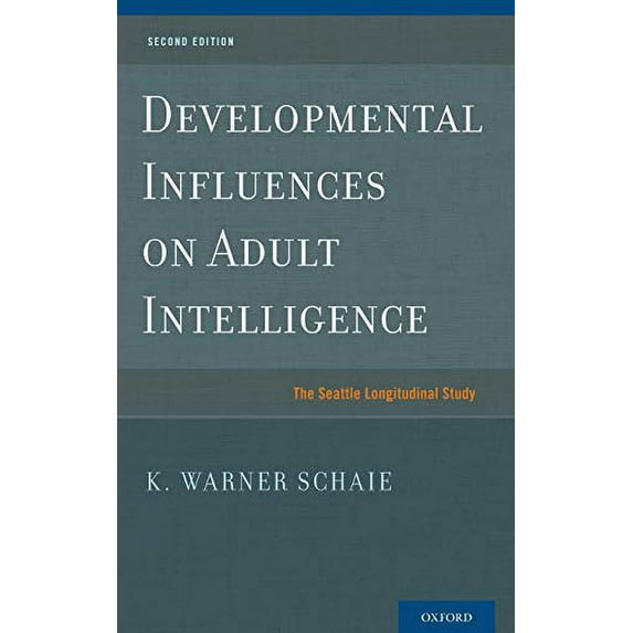 Pre-Owned Developmental Influences on Adult Intelligence: The Seattle Longitudinal Study (Hardcover 9780195386134) by K Warner Schaie