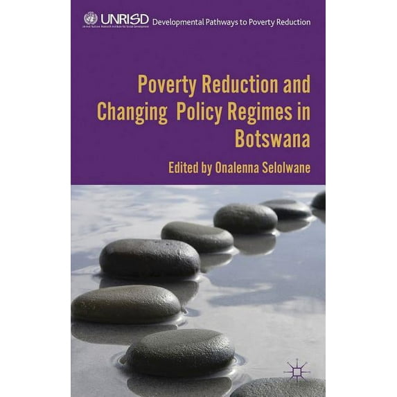 Developmental Pathways to Poverty Reduct Poverty Reduction and Changing Policy Regimes in Botswana, (Hardcover)