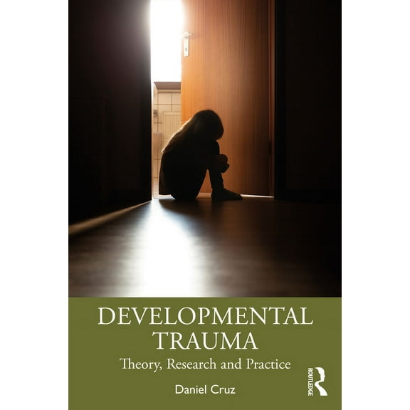 Developmental Trauma: Theory, Research and Practice, (Paperback)
