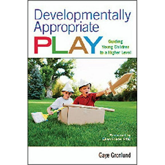 Developmentally Appropriate Play: Guiding Young Children to a Higher Level (Paperback)