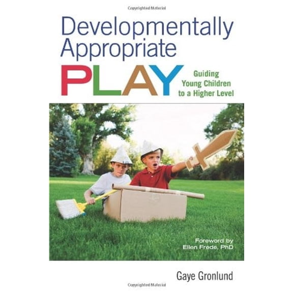 Pre-Owned Developmentally Appropriate Play: Guiding Young Children to a Higher Level (Paperback) 1605540374 9781605540375