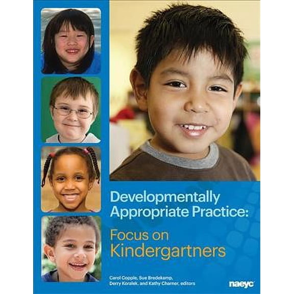 Developmentally Appropriate Practice: Focus on Kindergartners
