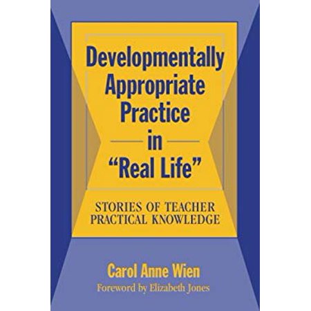 Pre-Owned Developmentally Appropriate Practice in Real Life: Stories of Teacher Practical Knowledge (Early Childhood Education) (Paperback) 080773442X 9780807734421