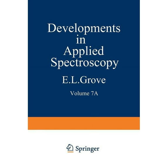 Developments in Applied Spectroscopy Developments in Applied Spectroscopy: Volume 7a Selected Papers from the Seventh National Meeting of the Society for App, Book 7, (Paperback)
