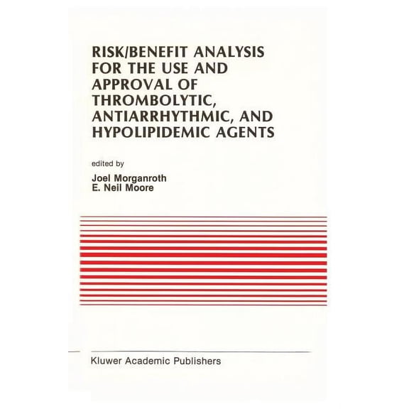 Developments in Cardiovascular Medicine Risk/Benefit Analysis for the Use and Approval of Thrombolytic, Antiarrhythmic, and Hypolipidemic Agents: Proceedings of, Book 100, (Paperback)