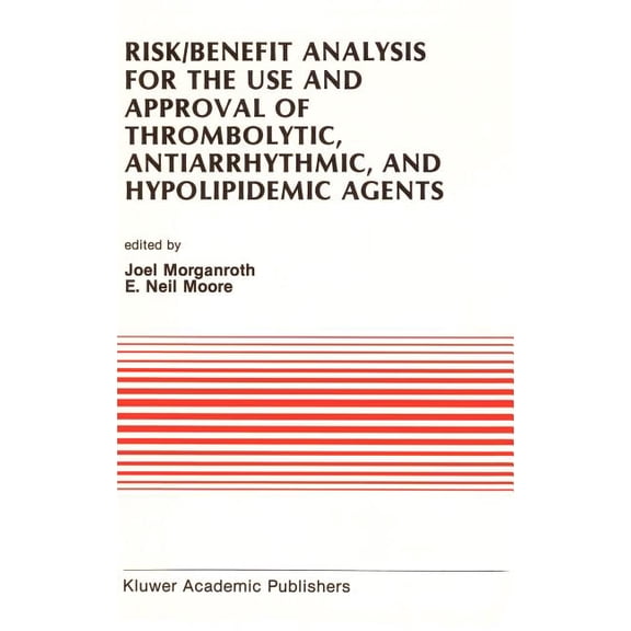 Developments in Cardiovascular Medicine Risk/Benefit Analysis for the Use and Approval of Thrombolytic, Antiarrhythmic, and Hypolipidemic Agents: Proceedings of, Book 100, (Hardcover)