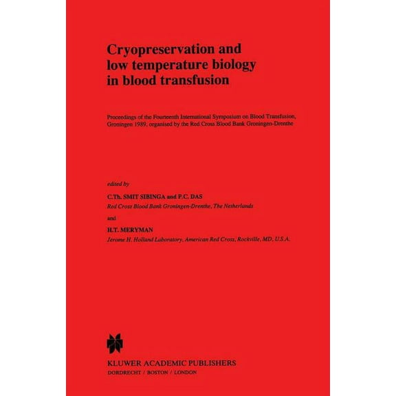 Developments in Hematology and Immunolog Cryopreservation and Low Temperature Biology in Blood Transfusion: Proceedings of the Fourteenth International Symposium, Book 24, (Paperback)