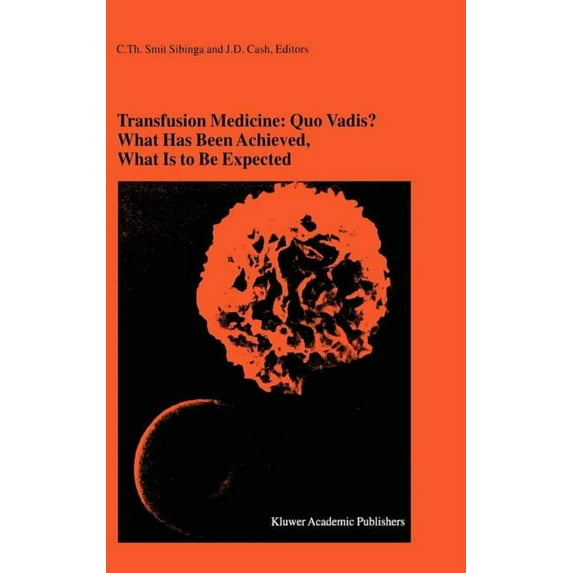 Developments in Hematology and Immunolog Transfusion Medicine: Quo Vadis? What Has Been Achieved, What Is to Be Expected: Proceedings of the Jubilee Twenty-Fifth, Book 36, (Hardcover)