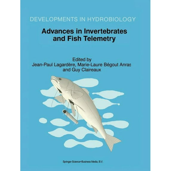 Developments in Hydrobiology Advances in Invertebrates and Fish Telemetry: Proceedings of the Second Conference on Fish Telemetry in Europe, Held in , Book 130, (Hardcover)
