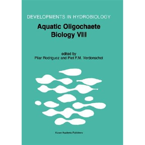 Pre-Owned Developments in Hydrobiology: Aquatic Oligochaete Biology VIII: Proceedings of the 8th International Symposium on Aquati Oligochaeta, Held in Bilbao, Spain, 18-22 July 2000 (Hardcover)