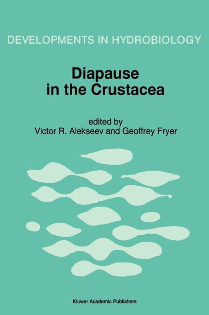Developments in Hydrobiology Diapause in the Crustacea: A Compilation of Refereed Papers from the International Symposium, Held in St. Petersburg, Ru, Book 114, (Hardcover)