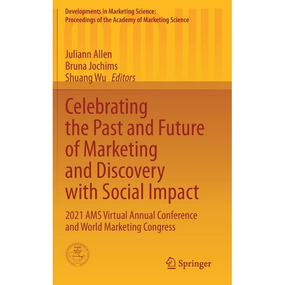 Developments in Marketing Science: Proce Celebrating the Past and Future of Marketing and Discovery with Social Impact: 2021 Ams Virtual Annual Conference and Wo, (Hardcover)