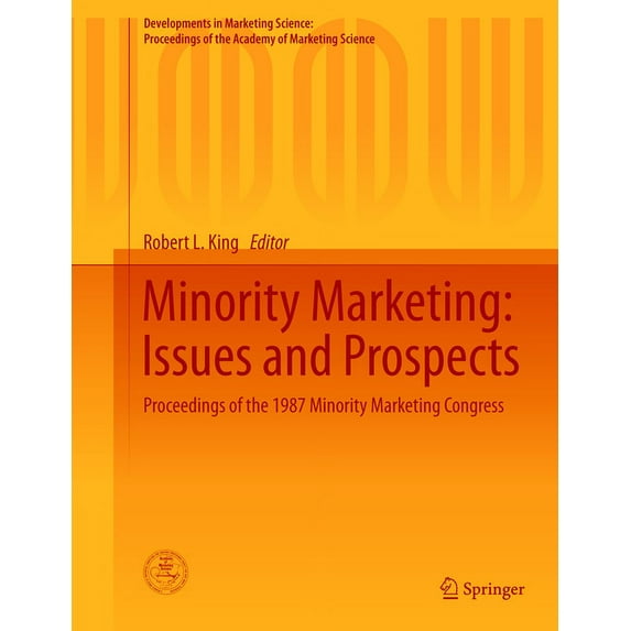 Developments in Marketing Science: Proce Minority Marketing: Issues and Prospects: Proceedings of the 1987 Minority Marketing Congress, (Hardcover)