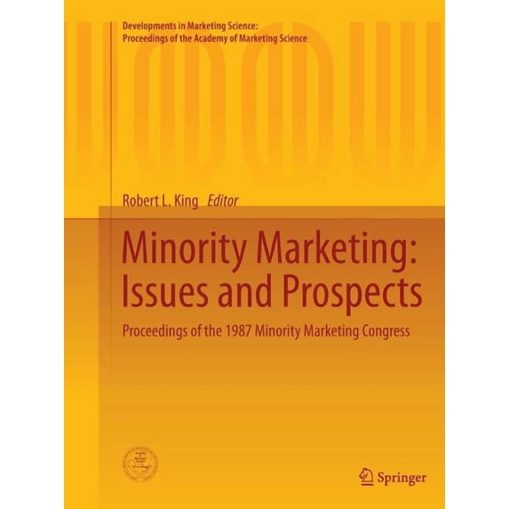 Developments in Marketing Science: Proce Minority Marketing: Issues and Prospects: Proceedings of the 1987 Minority Marketing Congress, (Paperback)