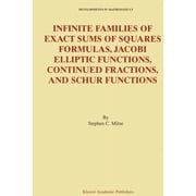 Developments in Mathematics Infinite Families of Exact Sums of Squares Formulas, Jacobi Elliptic Functions, Continued Fractions, and Schur Functions, Book 5, Paperback