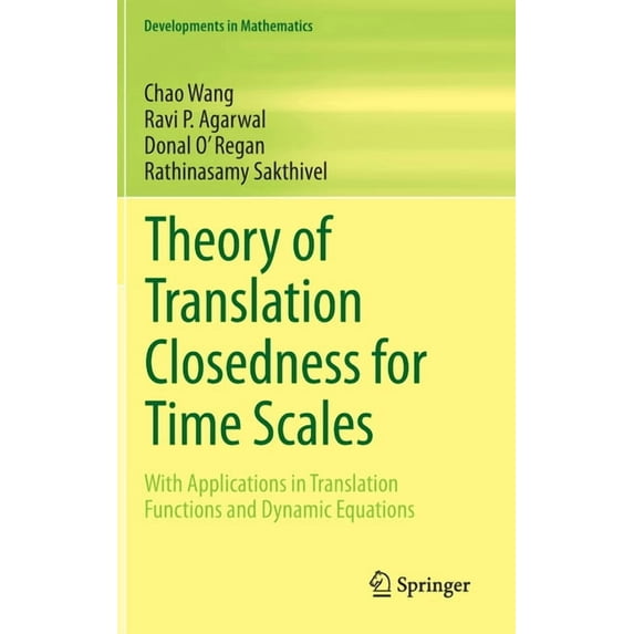 Developments in Mathematics Theory of Translation Closedness for Time Scales: With Applications in Translation Functions and Dynamic Equations, Book 62, (Hardcover)