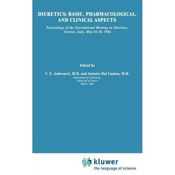 Developments in Nephrology Diuretics: Basic, Pharmacological, and Clinical Aspects: Proceedings of the International Meeting on Diuretics, Sorrento, Book 18, (Hardcover)