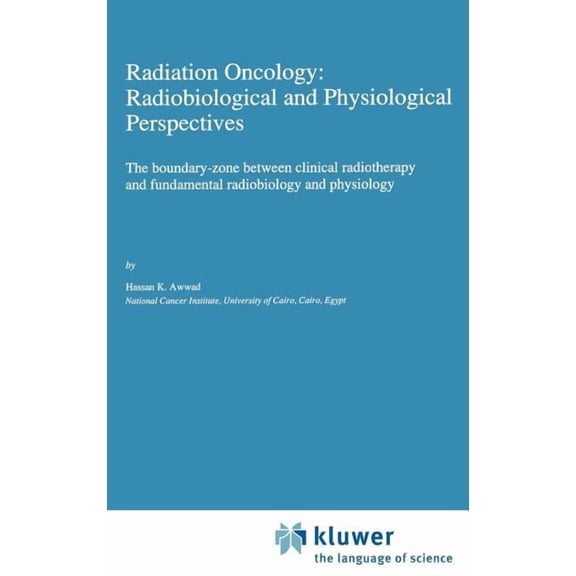 Developments in Oncology Radiation Oncology: Radiobiological and Physiological Perspectives: The Boundary-Zone Between Clinical Radiotherapy and , Book 60, (Hardcover)
