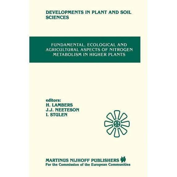 Developments in Plant and Soil Sciences Fundamental, Ecological and Agricultural Aspects of Nitrogen Metabolism in Higher Plants: Proceedings of a Symposium Org, Book 19, (Paperback)