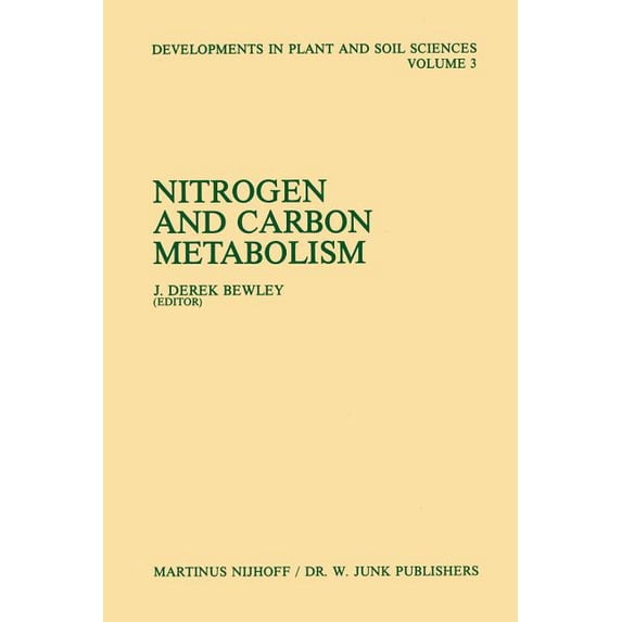 Developments in Plant and Soil Sciences Nitrogen and Carbon Metabolism: Proceedings of a Symposium on the Physiology and Biochemistry of Plant Productivity, Hel, Book 3, (Paperback)
