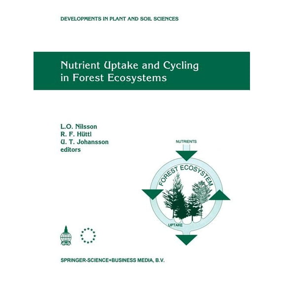 Developments in Plant and Soil Sciences Nutrient Uptake and Cycling in Forest Ecosystems: Proceedings of the Cec/Iufro Symposium Nutrient Uptake and Cycling in , Book 62, (Hardcover)