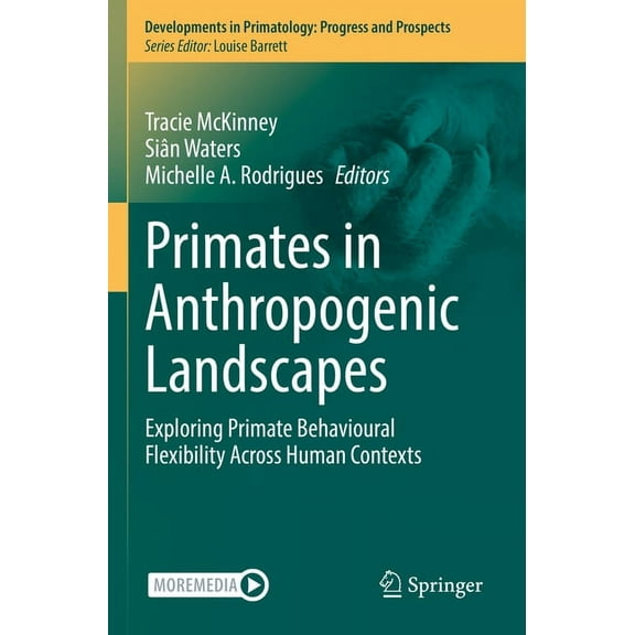 Developments in Primatology: Progress an Primates in Anthropogenic Landscapes: Exploring Primate Behavioural Flexibility Across Human Contexts, (Paperback)