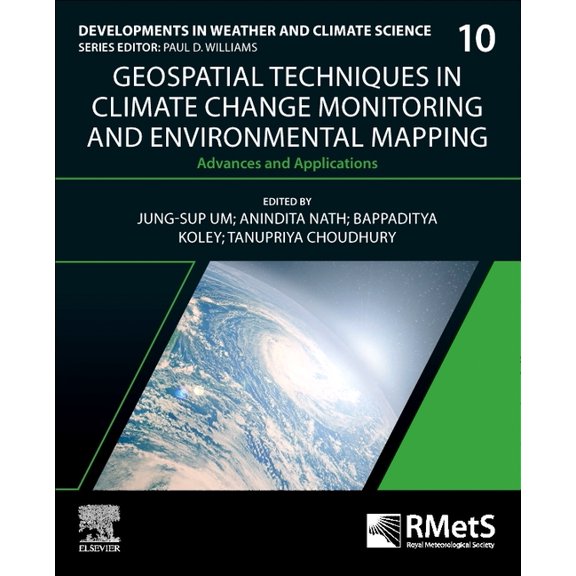 Developments in Weather and Climate Scie Geospatial Techniques in Climate Change Monitoring and Environmental Mapping: Advances and Applications Volume 10, Book 10, (Paperback)