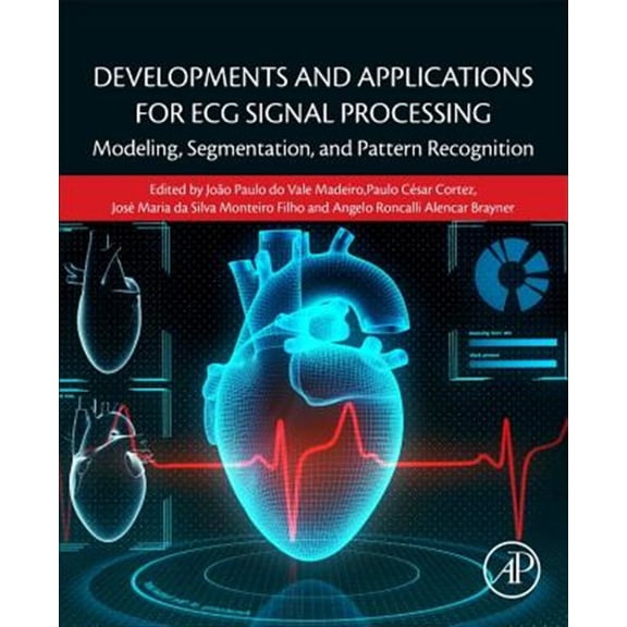 Pre-Owned Developments and Applications for ECG Signal Processing: Modeling, Segmentation, and Pattern Recognition, (Paperback)