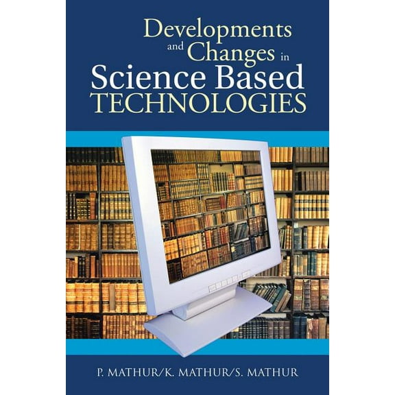 Developments and Changes in Science Based Technologies, (Paperback)