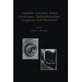 thumbnail image 1 of Developments in Cardiovascular Medicine Unstable Coronary Artery Syndromes Pathophysiology, Diagnosis and Treatment, Book 203, (Paperback), 1 of 1