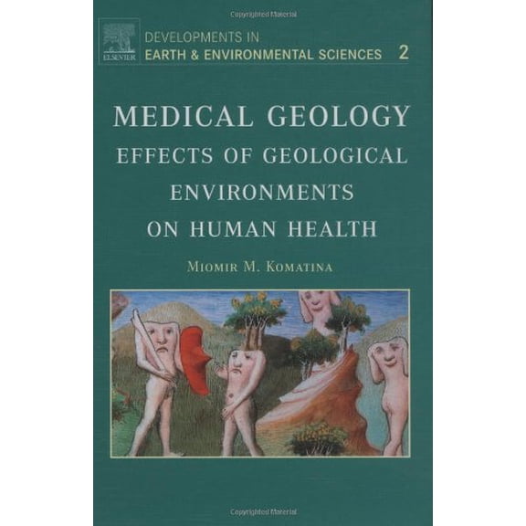Pre-Owned Developments in Earth and Environmental Medical Geology: Effects of Geological Environments on Human Health Volume 2, Book 2, (Hardcover)