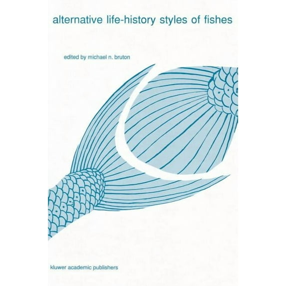 Developments in Environmental Biology of Alternative Life-History Styles of Fishes, Book 10, (Hardcover)