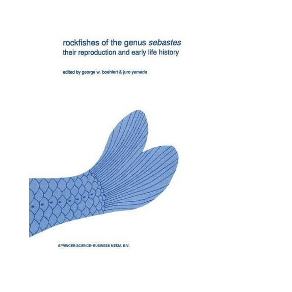 Developments in Environmental Biology of Rockfishes of the Genus Sebastes: Their Reproduction and Early Life History, Book 11, (Paperback)