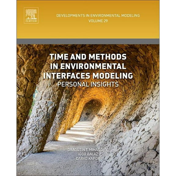 Developments in Environmental Modelling Time and Methods in Environmental Interfaces Modelling: Personal Insights Volume 29, Book 29, (Hardcover)