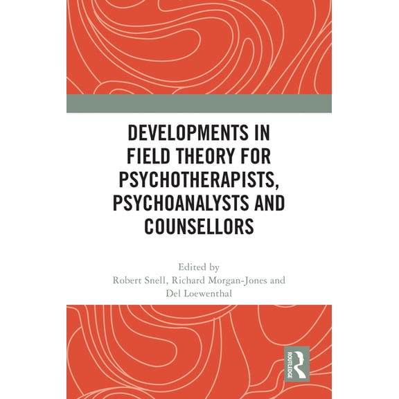Developments in Field Theory for Psychotherapists, Psychoanalysts and Counsellors, (Paperback)