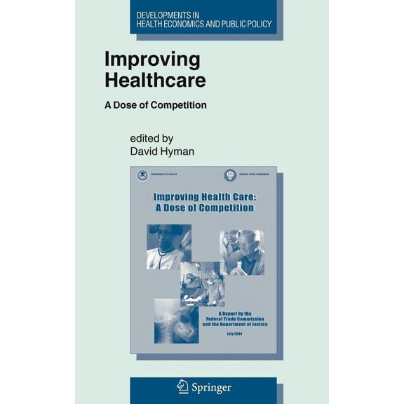 Developments in Health Economics and Pub Improving Healthcare: A Dose of Competition, Book 9, (Hardcover)