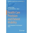 thumbnail image 1 of Developments in Health Economics and Pub Health Care Provision and Patient Mobility: Health Integration in the European Union, Book 12, (Hardcover), 1 of 1