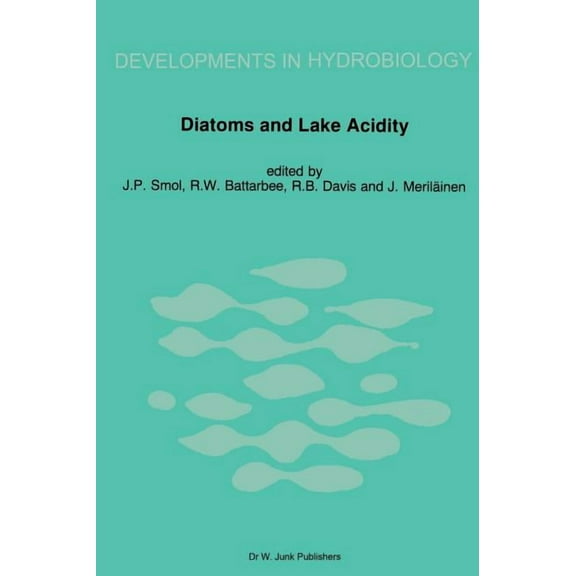 Developments in Hydrobiology Diatoms and Lake Acidity: Reconstructing PH from Siliceous Algal Remains in Lake Sediments, Book 29, (Hardcover)