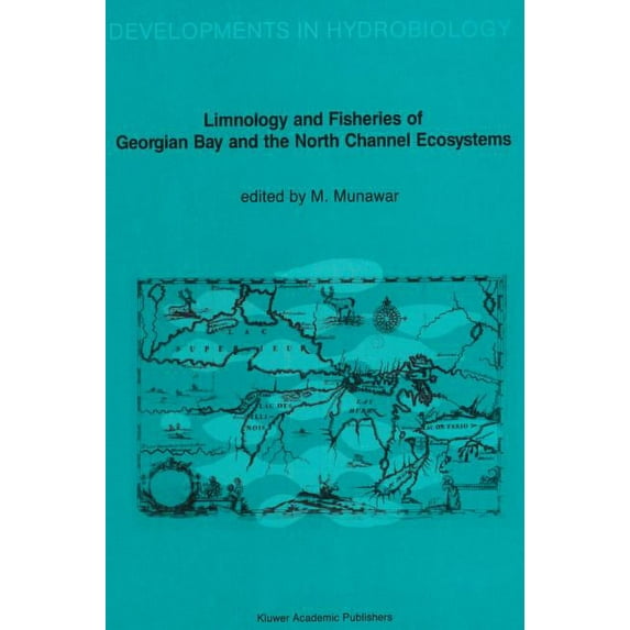 Developments in Hydrobiology Limnology and Fisheries of Georgian Bay and the North Channel Ecosystems, Book 46, (Hardcover)