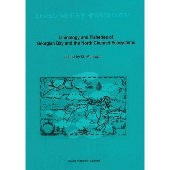 Developments in Hydrobiology Limnology and Fisheries of Georgian Bay and the North Channel Ecosystems, Book 46, (Paperback)