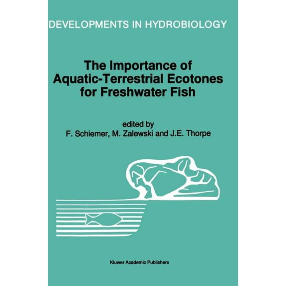 Developments in Hydrobiology The Importance of Aquatic-Terrestrial Ecotones for Freshwater Fish, Book 105, (Hardcover)