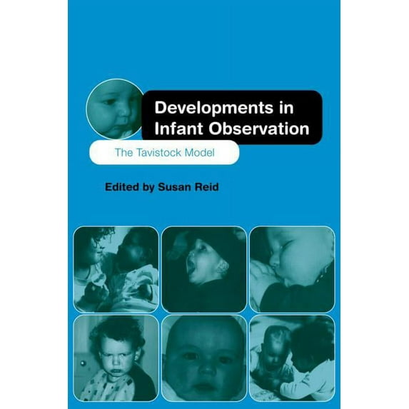 Developments in Infant Observation: The Tavistock Model, (Paperback)
