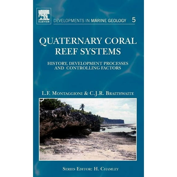 Developments in Marine Geology Quaternary Coral Reef Systems: History, Development Processes and Controlling Factors Volume 5, Book 5, (Hardcover)