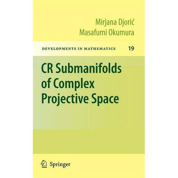 Developments in Mathematics CR Submanifolds of Complex Projective Space, Book 19, (Hardcover)