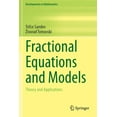 thumbnail image 1 of Developments in Mathematics Fractional Equations and Models: Theory and Applications, Book 61, (Paperback), 1 of 1