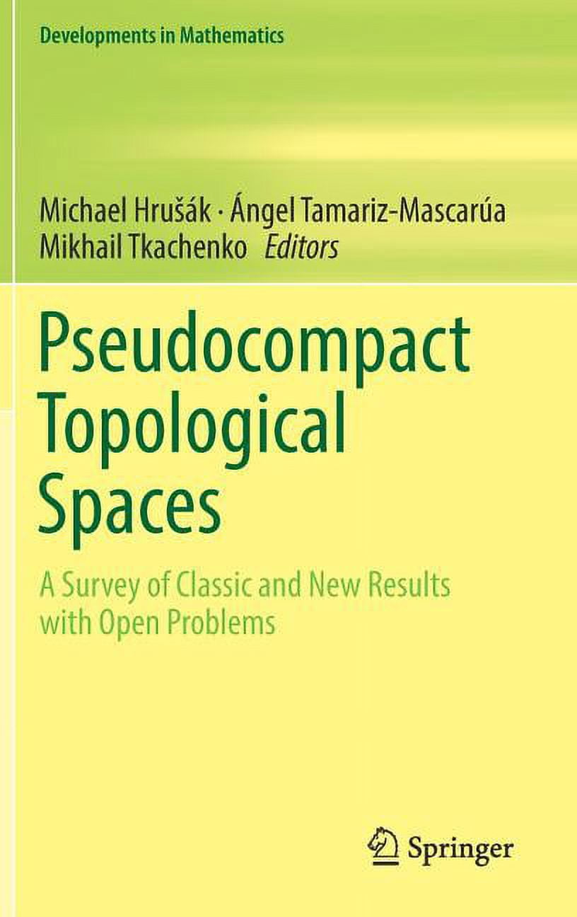Classic Problems Developments in Mathematics Pseudocompact Topological Spaces: A Survey ...