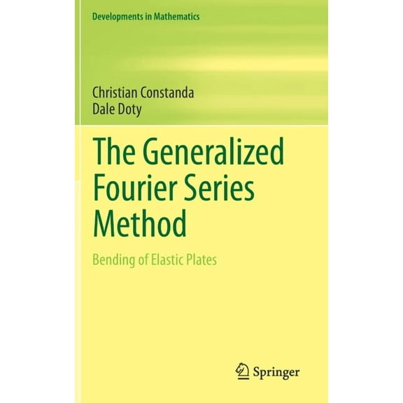 Developments in Mathematics The Generalized Fourier Series Method: Bending of Elastic Plates, Book 65, (Hardcover)