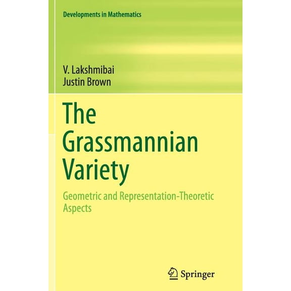 Developments in Mathematics The Grassmannian Variety: Geometric and Representation-Theoretic Aspects, Book 42, (Paperback)